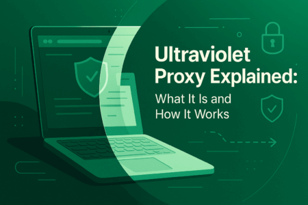 Ultraviolet Proxy Explained: What It Is and How It Works